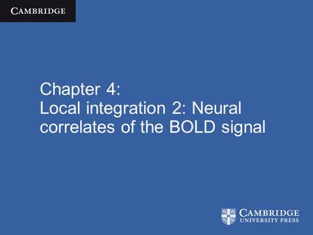 Chapter 4: Local integration 2: Neural correlates of the BOLD signal