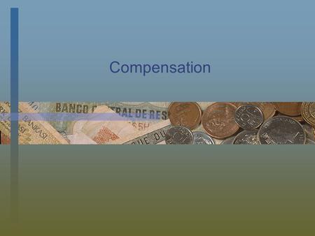 Compensation. The Importance of Compensation Impacts an employer’s ability to attract and retain employees. Ensure optimal levels of employee performance.