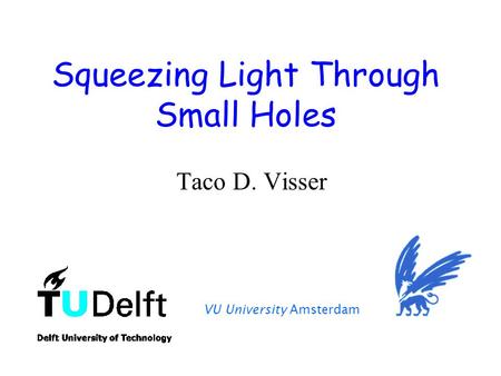 Squeezing Light Through Small Holes