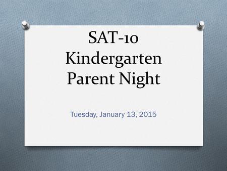 SAT-10 Kindergarten Parent Night