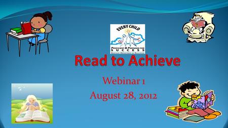 Webinar 1 August 28, 2012. Read to Achieve Coordinator Kentucky Department of Education 19 th floor 500 Mero Street Frankfort,