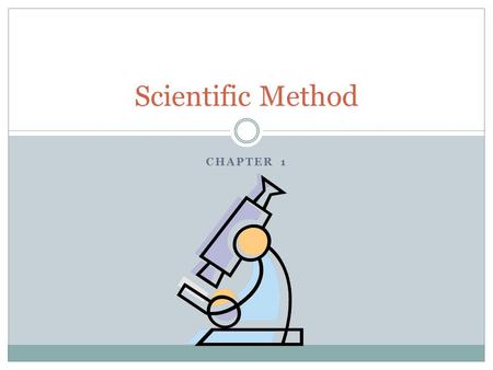 Scientific Method Chapter 1.