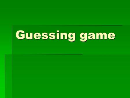 Guessing game It’ a big cat. It hunts small animals. Is has got black and orange stripes. TIGER TIGER BEAR MONKEY BEARMONKEY TIGER BEARMONKEY.