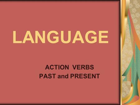 LANGUAGE ACTION VERBS PAST and PRESENT. SING DANCE.