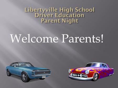 Welcome Parents! Lead Teacher: Sean Matthews………..327-7071 LHS Driver Education:  Alex Adams…………327 - 7800 ext. 8081  Bryan Wilcox..……...327 - 7018.