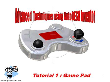 1 Helpful Notes 2005 Tutorial 1 : Game Pad.