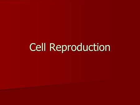 Cell Reproduction.