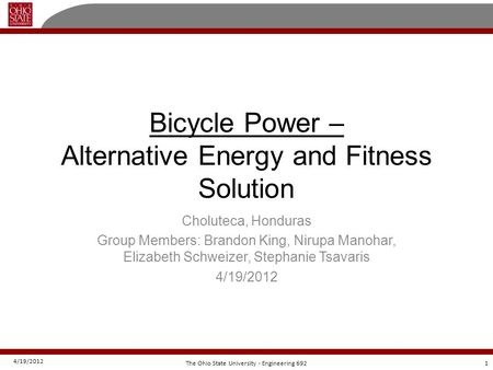 4/19/2012 1The Ohio State University - Engineering 692 Choluteca, Honduras Group Members: Brandon King, Nirupa Manohar, Elizabeth Schweizer, Stephanie.