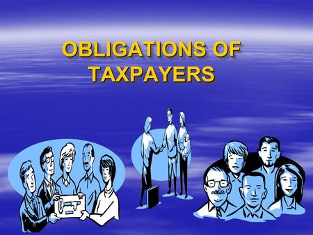 OBLIGATIONS OF TAXPAYERS 1.To secure TIN (Taxpayer Identification Number) before starting his/her business. Only one TIN shall be given to a person required.