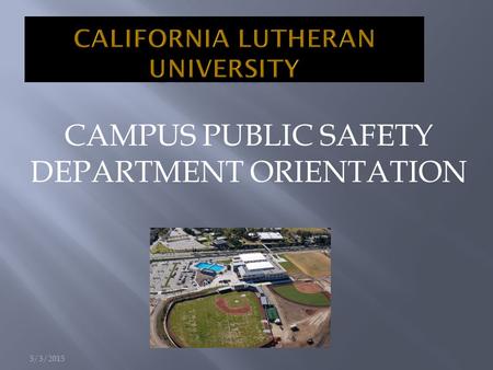 5/3/2015 CAMPUS PUBLIC SAFETY DEPARTMENT ORIENTATION.