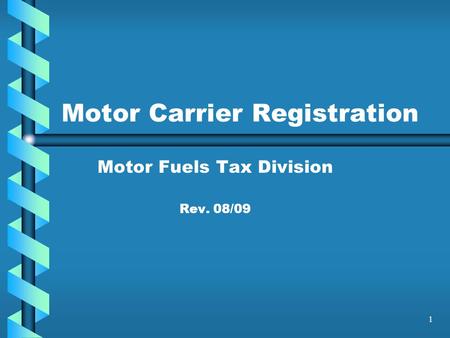 1 Motor Carrier Registration Motor Fuels Tax Division Rev. 08/09.