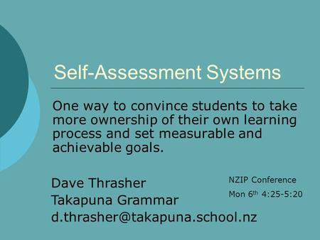 Self-Assessment Systems One way to convince students to take more ownership of their own learning process and set measurable and achievable goals. Dave.