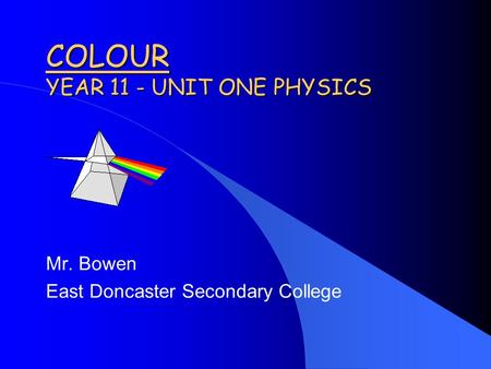 COLOUR YEAR 11 - UNIT ONE PHYSICS