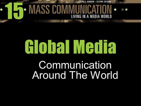 15 Global Media Communication Around The World. Media Ideals Around The World Four Theories of the Press (1956): written by Fred S. Siebert, Theodore.