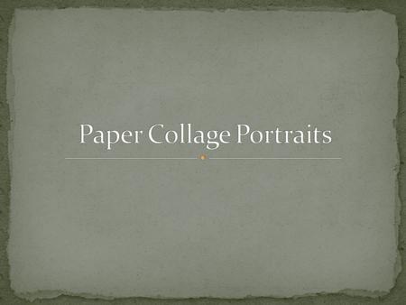 Lisa Soderlund  Collect images of yourself or of people you admire. Draw (grid) onto a blank sheet of white construction paper or using.