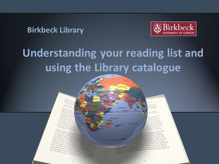 Understanding your reading list and using the Library catalogue Birkbeck Library.