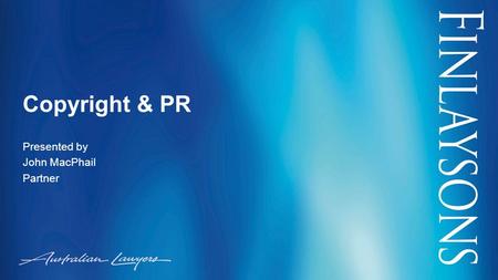 Copyright & PR Presented by John MacPhail Partner.