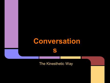 Conversation s The Kinesthetic Way. ★ Review Entrance Slips (Think-Pair-Share) ★ Trust Circle ★ Summary of the Article, Important Concepts ★ Community.