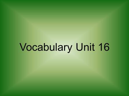 Vocabulary Unit 16. Exodus: Noun- A departure, usually of large numbers of people.