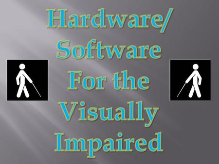 Braille keyboard/printer (H) Braille keyboard/printer (H) PAC mates (S) PAC mates (S) Voice recognition devices (S) Voice recognition devices (S) Magnifiers.