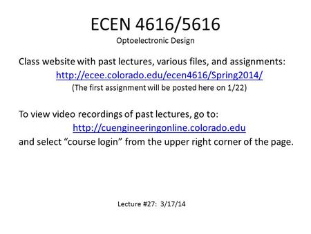 ECEN 4616/5616 Optoelectronic Design Class website with past lectures, various files, and assignments:  (The.