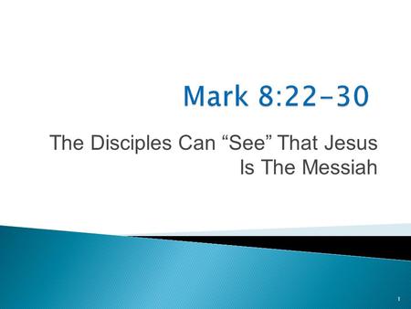 1 The Disciples Can “See” That Jesus Is The Messiah.