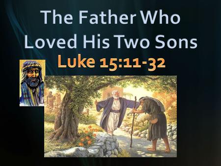 Luke 15:12 And the younger of them said to his father, ‘Father, give me the share of property that is coming to me.’ And he divided his property between.