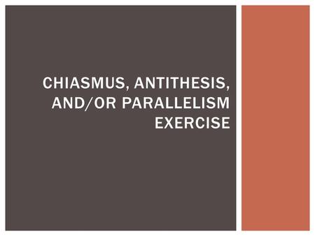 Chiasmus, Antithesis, and/or Parallelism Exercise