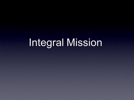 Integral Mission. This is me David, Minu and Ellie Youth worker Church planter Tearfund Church since 3 years old.