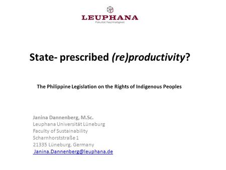 State- prescribed (re)productivity? Janina Dannenberg, M.Sc. Leuphana Universität Lüneburg Faculty of Sustainability Scharnhorststraße 1 21335 Lüneburg,