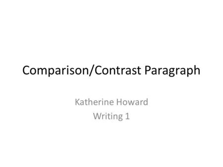 Comparison/Contrast Paragraph