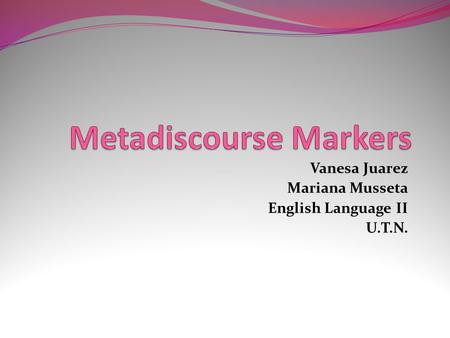 Vanesa Juarez Mariana Musseta English Language II U.T.N.