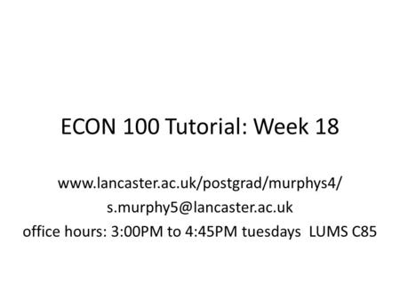 office hours: 3:00PM to 4:45PM tuesdays LUMS C85