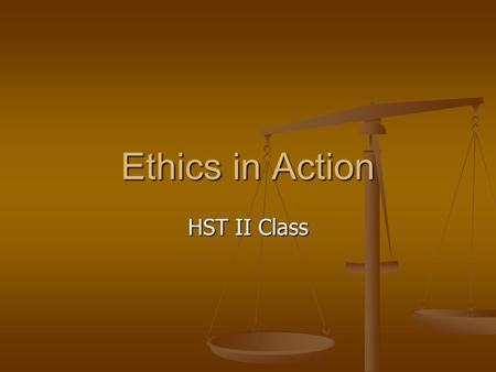 Ethics in Action HST II Class. Objectives / Rationale Health care workers must understand ethical and legal responsibilities, limitations, and the implications.