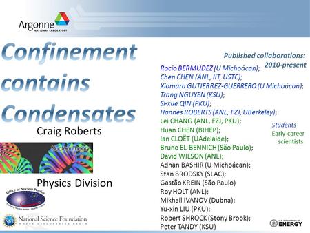 Rocio BERMUDEZ (U Michoácan); Chen CHEN (ANL, IIT, USTC); Xiomara GUTIERREZ-GUERRERO (U Michoácan); Trang NGUYEN (KSU); Si-xue QIN (PKU); Hannes ROBERTS.