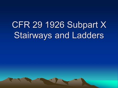 CFR Subpart X Stairways and Ladders