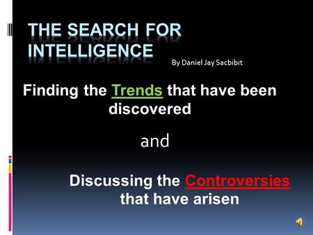 Finding the Trends that have been discovered and Discussing the Controversies that have arisen By Daniel Jay Sacbibit.