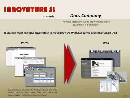 1 of 10 The most useful solution to organize and share documents in a company Docs Company Portal It uses the most common architecture in the market: PC-Windows.