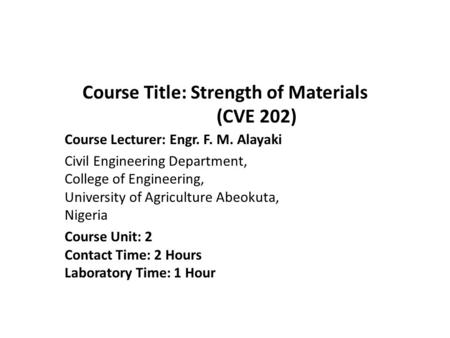 Course Title: Strength of Materials (CVE 202)