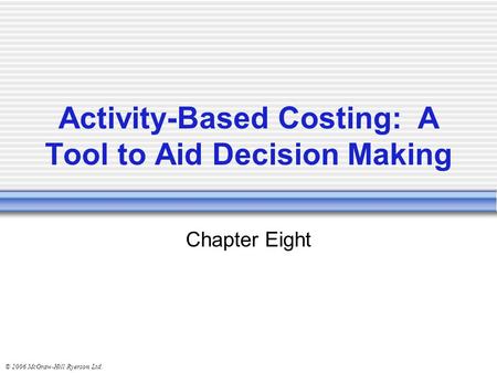 Activity-Based Costing: A Tool to Aid Decision Making