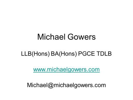 Michael Gowers LLB(Hons) BA(Hons) PGCE TDLB