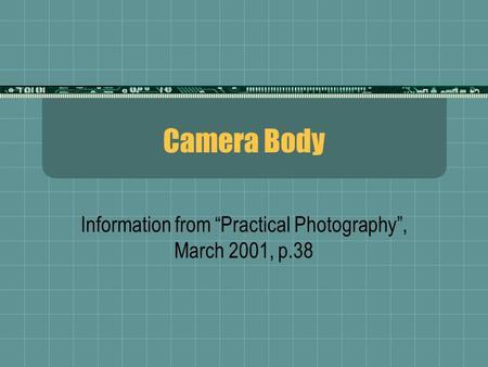 Camera Body Information from “Practical Photography”, March 2001, p.38.