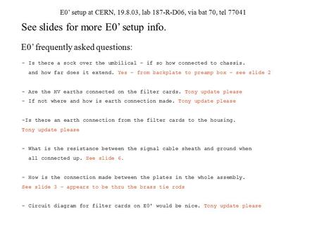 E0’ setup at CERN, 19.8.03, lab 187-R-D06, via bat 70, tel 77041 - Is there a sock over the umbilical - if so how connected to chassis. and how far does.