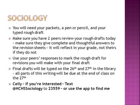  You will need your packets, a pen or pencil, and your typed rough draft  Make sure you have 2 peers review your rough drafts today – make sure they.