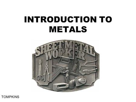 INTRODUCTION TO METALS