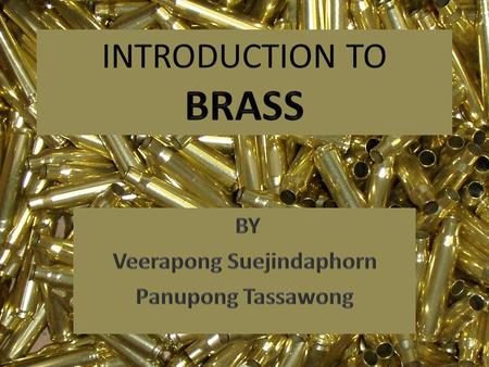 Overview Brass is the generic term for a range of copper-zinc alloys with differing combinations of properties, including strength, machinability, ductility,