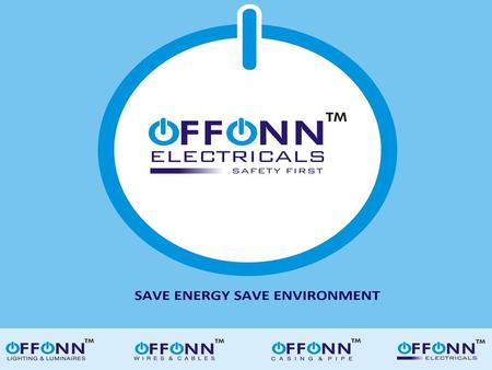  OFFONN ELECTRICALS established by Mr. Rahul K Vora in the year 2013.  Our 25 year of experience in lighting Industry helps us to deliver maximum value.