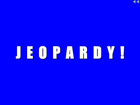 J E O P A R D Y ! Tu parles Latent? Feelin’ hot, hot, hot Be specific The Temp. Help Ms. Al-Khalifa Calculate Col VII Col VIII 100 200 300 400 500.