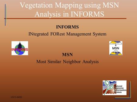 Vegetation Mapping using MSN Analysis in INFORMS