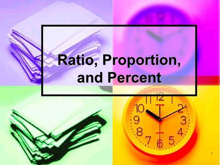 Ratio, Proportion, and Percent